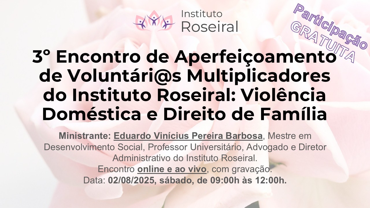 3º Encontro de Aperfeiçoamento de Voluntári@s Multiplicadores: Violência Doméstica e Direito de Família